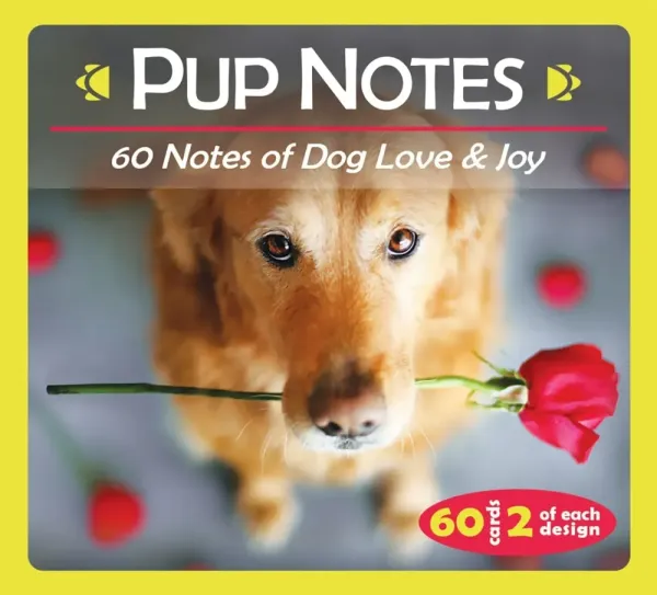 Pup Notes- 60 Notes of Dog Love & Joy